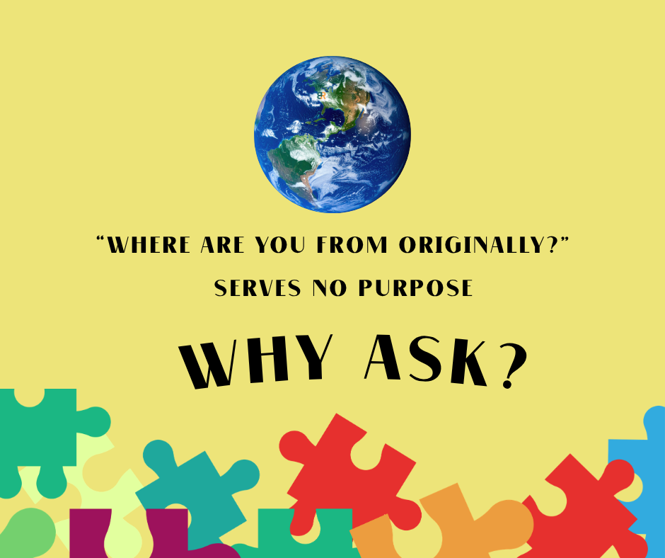 An image of Earth and a question mark raises a question of people ask: "where are you from originally?" or "Where are you from from?" while navigating postcolonialism when it serves no purpose